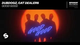Dubdogz, Cat Dealers - Good Good (Official Lyric Video)