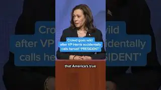 Crowd goes wild after VP Harris accidentally calls herself 'president'