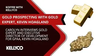 Koffee With Kellyco - Gold Prospecting with Gold Expert Kevin Hoagland