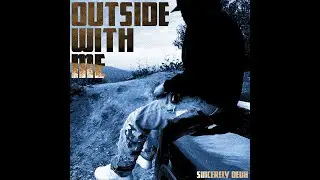 OUTSIDE WITH ME - SINCERELYDEUX (PROD.@rudeboyjemo @andrzxzbeatz )