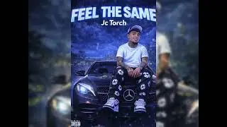 Jc Torch - Feel The Same