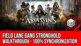 Assassin's Creed Syndicate Field Lane Gang Stronghold Activity Walkthrough - 100% Synchronization