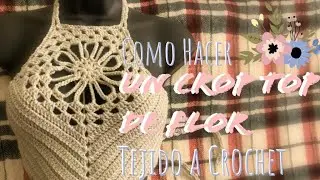 Como Hacer un Crop Top de Flor ! || Crochet para Principiantes
