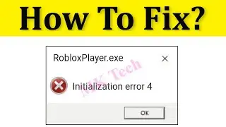 How To Fix Roblox Initialization error 4  || How To Solve Roblox Initializing Error 4