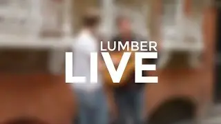 Lumber Live | Henry Webster and Dave Malkin