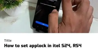How to set applock in itel S24, RS4
