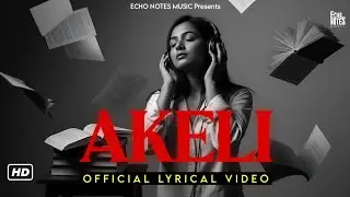 Akeli - Official Lyrical Video | Kumit Raikwar | New Hindi Song 2025 | Echo Notes Music 