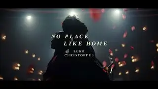 Luke Christoffel - No Place Like Home (Official Video)