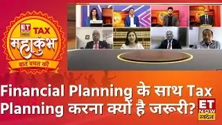 Financial Planning मे Tax की कितनी बड़ी है भूमिका, Tax Experts से समझें क्यों जरूरी है Tax Planning?