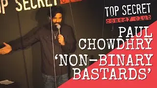 'Non-Binary B*stards' | Paul Chowdhry | Top Secret Comedy Club