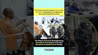 U.P. Government Leased 8 Acres For99-Year In Ayodhya For A National Security Guard (NSG) Hub