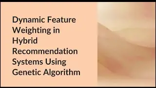 Dynamic Feature Weighting in Hybrid Recommendation Systems Using Genetic Algorithm