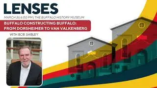 Buffalo Constructing Buffalo: From Dorsheimer to Van Valkenberg with Dean Robert Shibley