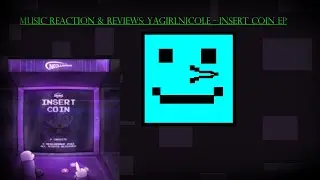 Hitting Up the Arcade With These Tracks! || Music reaction & reviews: YaGirlNicole - Insert Coin EP