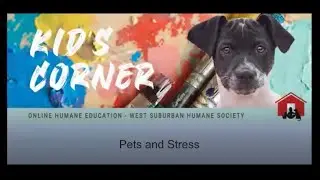 WSHS Kid's Corner humane education - pets and stress