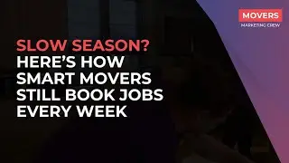 Slow Season? Here&rsquo;s How Smart Movers Still Book Jobs Every Week