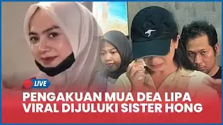 🔴 Pengakuan MUA Dea Lipa yang Viral Dijuluki Sister Hong Lombok, Ungkap Alasan Pakai Hijab