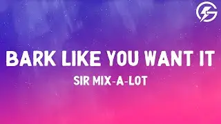 Sir Mix-a-Lot - Bark Like You Want It (Lyrics)