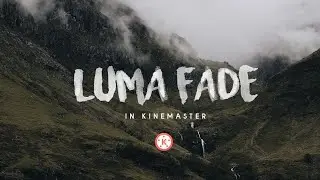 Sam Kolder Luma Fade Transition effect in kinemaster