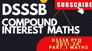DSSSB MATHS COMPOUND INTEREST(Q47-Q60) PREVIOUS YEAR QUESTION 2021-24 #dsssb