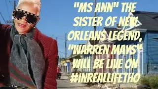 &ldquo;MS ANN&rdquo;, SISTER OF NEW ORLEANS LEGEND, &ldquo;WARREN MAYS&rdquo; LIVE TONIGHT!