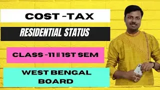Day-9 ||Unit-4  |Class-XI  1st Sem | Cost-Tax |  Residential Status||