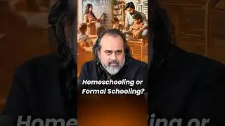 Homeschooling or Formal Schooling? || Acharya Prashant