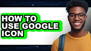 How to Use Google Icon (only Way)