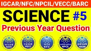 NMDC Science Class | IGCAR Science | NFC Science Class | NPCIL Science | BARC Science | VECC, HWB
