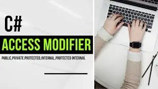 Access Modifier (Public, private, protected, internal , protected internal )  in C#