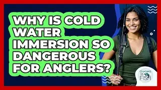 Why Is Cold Water Immersion So Dangerous For Anglers? - Chasing Big Fish