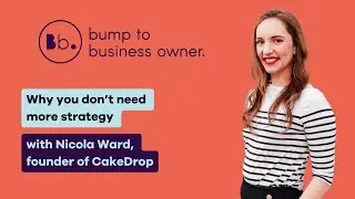 S5 E12: Why you don&rsquo;t need more strategy with Nicola Ward, founder of CakeDrop