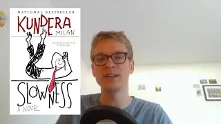 Slowness -- Milan Kundera [Book Discussion]