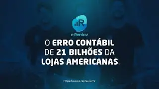 O erro cont&aacute;bil de 21 bilh&otilde;es da Lojas Americanas | E-Rentav