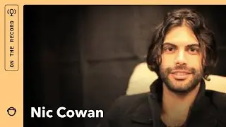 On The Record: Nic Cowan