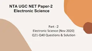 NTA UGC NET Electronic Science (Nov 2020) Q21-40 Questions & Solution  | Part-2 |Q21 - Q40