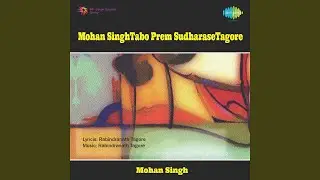 Tumi Chhere Chhile Bhule Chhile Bole Mohan Singh