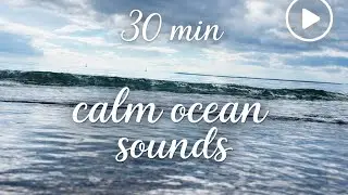 30 min calm ocean sounds for deep sleep 🌊💙