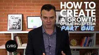 How to Create a Growth Operating System PART ONE  | Mike Cooch | LVRG