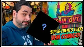 Super Evento Geekin' Out - É brinquedo pra todos os lados!
