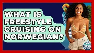 What Is Freestyle Cruising On Norwegian? - The Rail and Cruise Experts