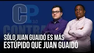 S&Oacute;LO JUAN GUAID&Oacute; ES M&Aacute;S EST&Uacute;PIDO QUE JUAN GUAID&Oacute; | CONTRA PODER 3.0 | FDP | EP 535
