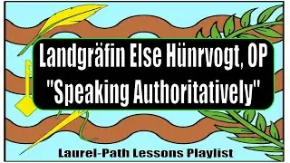 Laurel Path - Speaking Authoritatively by Landgrafin Else Hunrvogt OP