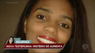 Caso Silvana: polícia ouve homem apontado como última pessoa a ver a vítima