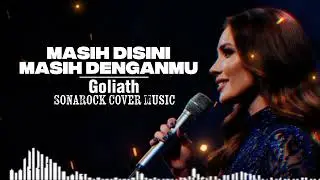 MASIH DISINI MASIH DENGANMU - GOLIATH - [ VIDEO LYRIC BY SONAROCK COVER MUSIC ]