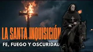 La Santa Inquisici&oacute;n: Fe, Fuego y Oscuridad