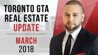 🏘️ TORONTO GTA REAL ESTATE UPDATE - March 2018