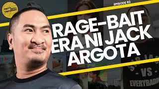Episode 82: Rage-Bait Era ni Jack Argota