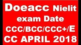 Nielit Doeacc CCC BCC ECC CCC PLUS APRIL EXAM DATE 2018 EXAM CYCLE