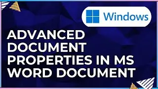 How To Work With Advanced Doc Properties In a Microsoft Word Document-For Windows IOS Computers